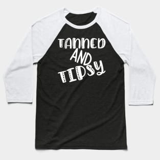 Tanned and Tipsy. Fun Summer, Beach, Sand, Surf Design. Baseball T-Shirt